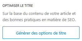 Texte du screenshot : "Optimiser le titre". "Sur la base du contenu de votre article et des bonnes pratiques en matière de SEO".